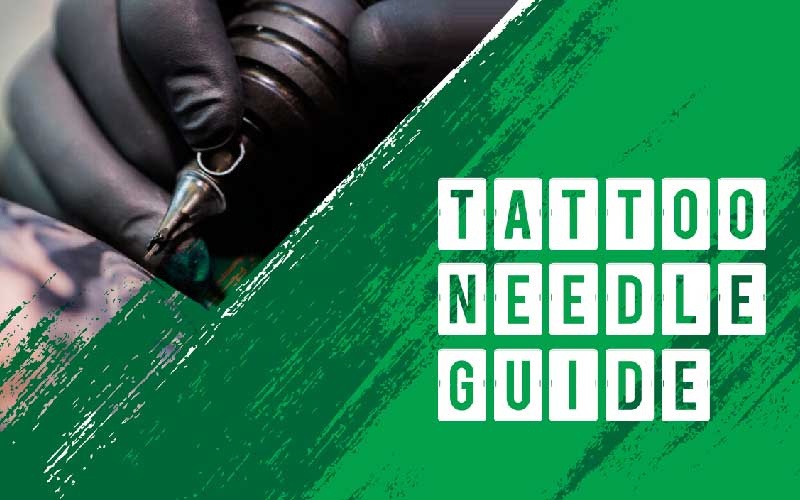 Tattoo Needle Guide, Needle Types & Sizes